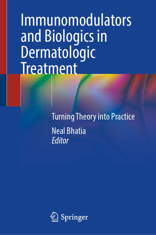 Book cover of Immunomodulators and Biologics in Dermatologic Treatment: Turning Theory into Practice (2024)