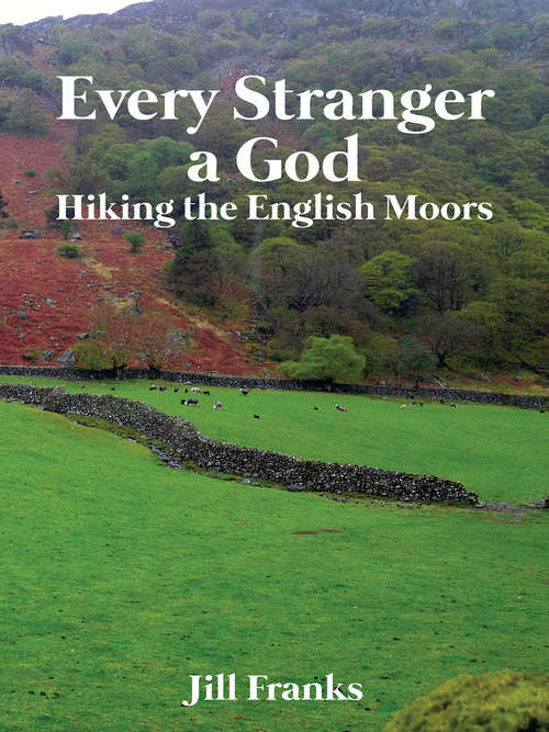 Book cover of Every Stranger a God: Hiking The English Moors