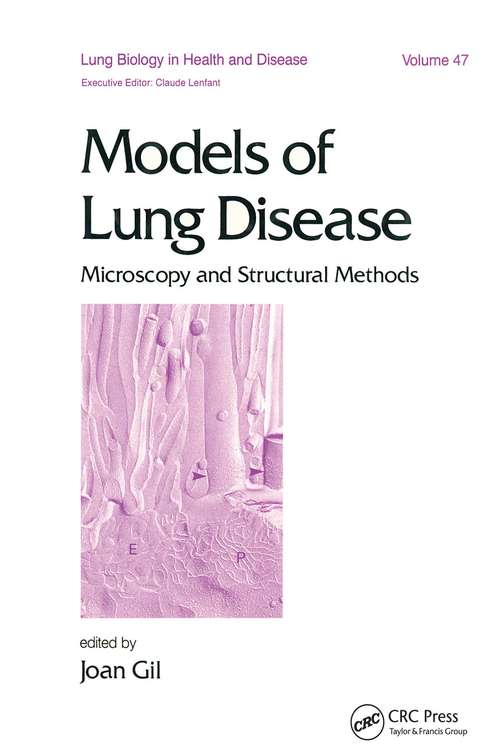 Book cover of Models of Lung Disease: Microscopy and Structural Methods (Lung Biology In Health And Disease Ser. #47)
