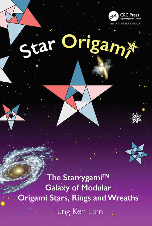 Book cover of Star Origami: The Starrygami™ Galaxy of Modular Origami Stars, Rings and Wreaths (AK Peters/CRC Recreational Mathematics Series)