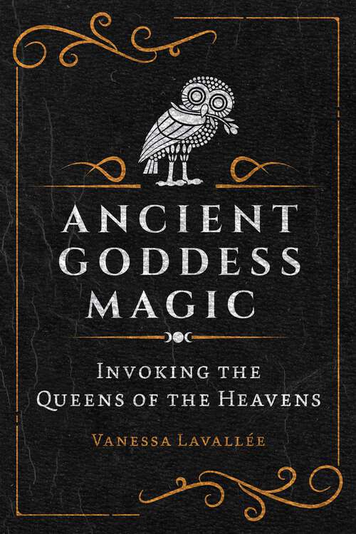 Book cover of Ancient Goddess Magic: Invoking the Queens of the Heavens