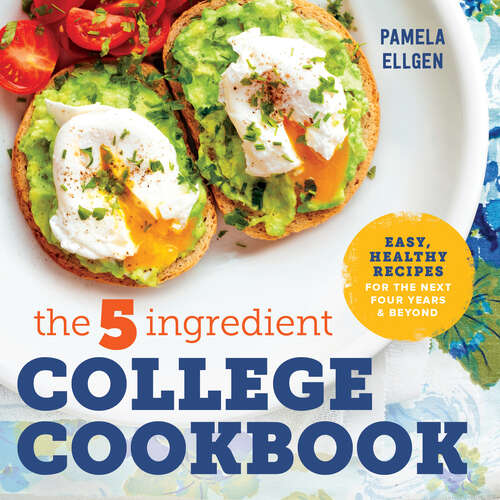 Book cover of The 5-Ingredient College Cookbook: Recipes to Survive the Next Four Years