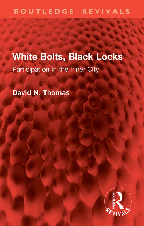 Book cover of White Bolts, Black Locks: Participation in the Inner City (Routledge Revivals)