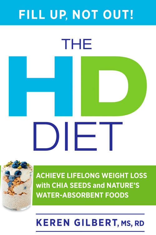 Book cover of The HD Diet: Achieve Lifelong Weight Loss with Chia Seeds and Nature's Water-Absorbent Foods