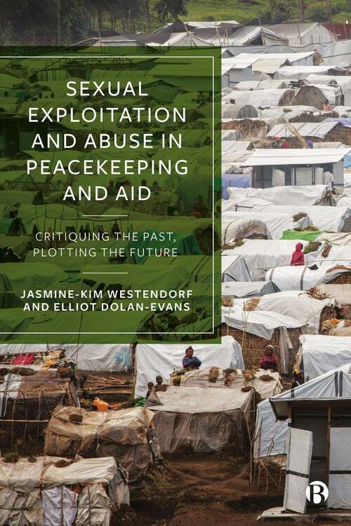 Book cover of Sexual Exploitation and Abuse in Peacekeeping and Aid: Critiquing the Past, Plotting the Future (First Edition)