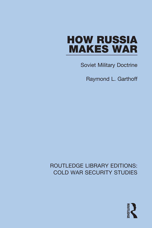 Book cover of How Russia Makes War: Soviet Military Doctrine (Routledge Library Editions: Cold War Security Studies #26)