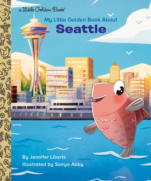 Book cover of My Little Golden Book About Seattle (Little Golden Book)