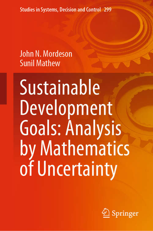 Book cover of Sustainable Development Goals: Analysis by Mathematics of Uncertainty (1st ed. 2021) (Studies in Systems, Decision and Control #299)