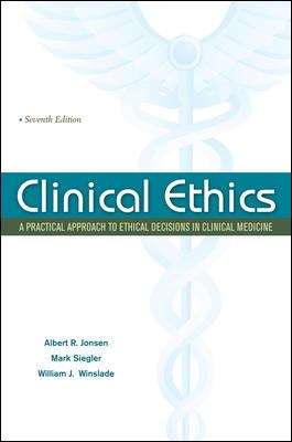 Book cover of Clinical Ethics: A Practical Approach to Ethical Decisions in Clinical Medicine (Seventh Edition)