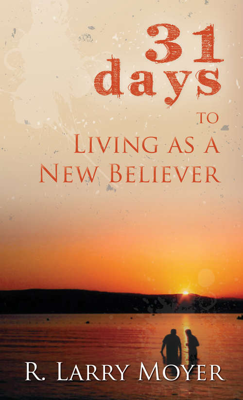Book cover of 31 Days to Living as a New Believer: A Devotional For New Believers