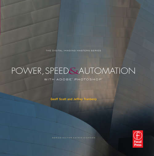 Book cover of Power, Speed & Automation with Adobe Photoshop: (The Digital Imaging Masters Series) (The\digital Imaging Masters Ser.)