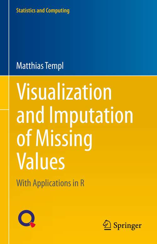 Book cover of Visualization and Imputation of Missing Values: With Applications in R (1st ed. 2023) (Statistics and Computing)