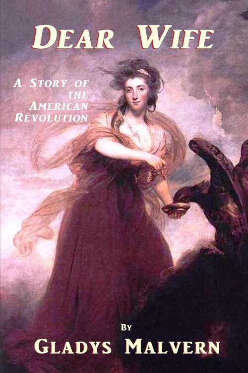 Book cover of Dear Wife: A Story of the American Revolution