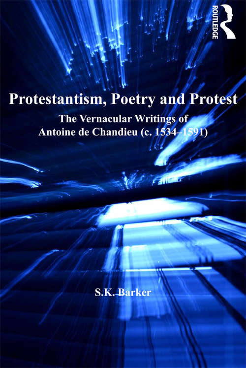 Book cover of Protestantism, Poetry and Protest: The Vernacular Writings of Antoine de Chandieu (c. 1534–1591) (St Andrews Studies In Reformation History Ser.)