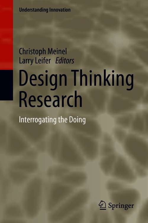 Book cover of Design Thinking Research: Interrogating the Doing (1st ed. 2021) (Understanding Innovation)