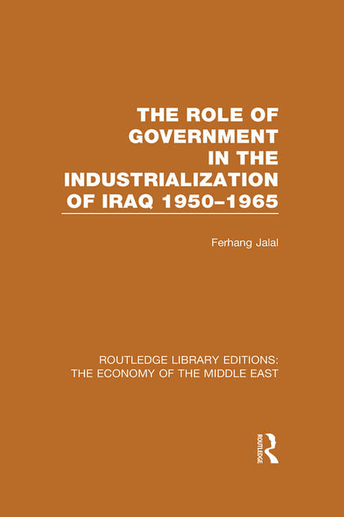 Book cover of The Role of Government in the Industrialization of Iraq 1950-1965 (Routledge Library Editions: The Economy of the Middle East)