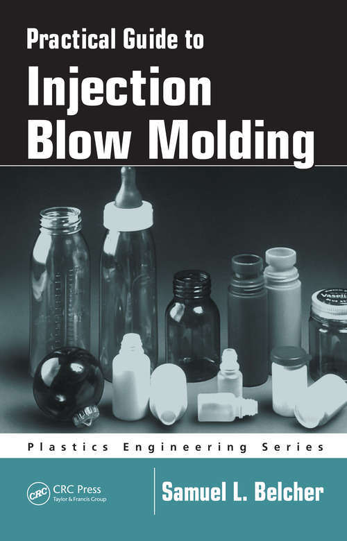 Book cover of Practical Guide To Injection Blow Molding (Plastics Engineering #71)