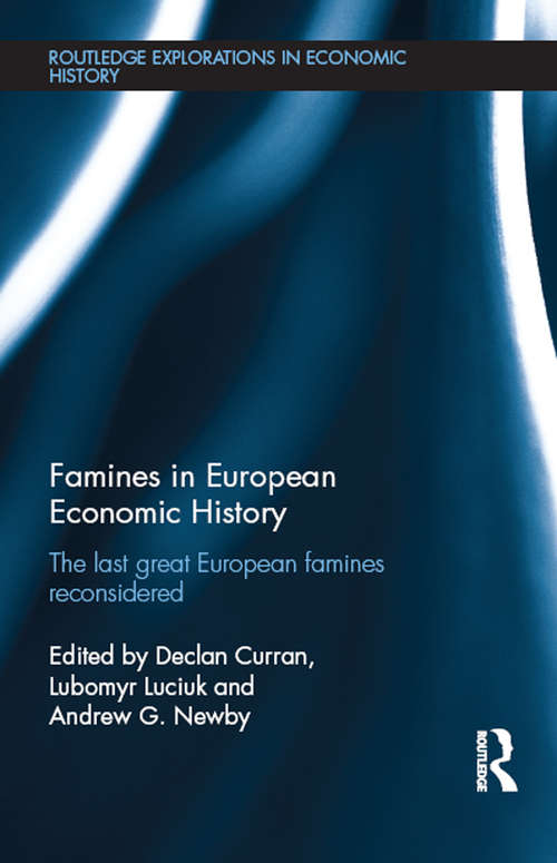 Book cover of Famines in European Economic History: The Last Great European Famines Reconsidered (Routledge Explorations in Economic History)