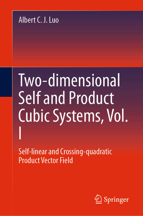 Book cover of Two-dimensional Self and Product Cubic Systems, Vol. I: Self-linear and Crossing-quadratic Product Vector Field