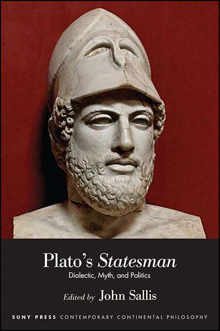 Book cover of Plato's Statesman: Dialectic, Myth, and Politics (SUNY series in Contemporary Continental Philosophy)