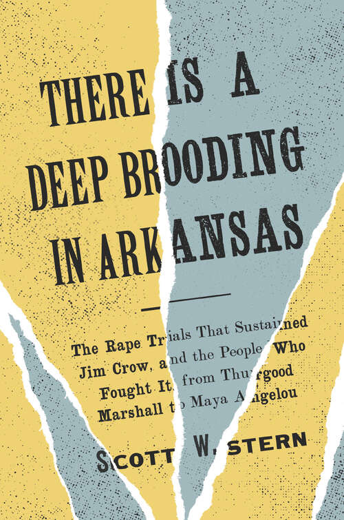 Book cover of There Is a Deep Brooding in Arkansas: The Rape Trials That Sustained Jim Crow, and the People Who Fought It, from Thurgood Marshall to Maya Angelou (Yale Law Library Series in Legal History and Reference)