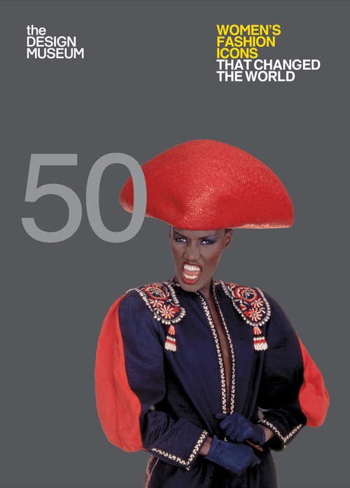 Book cover of Fifty Women's Fashion Icons that Changed the World: Design Museum Fifty (Design Museum Fifty)