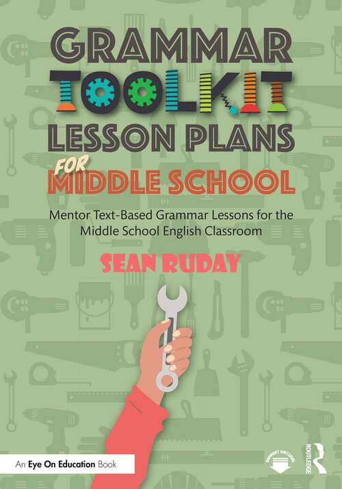 Book cover of Grammar Toolkit Lesson Plans for Middle School: Mentor Text-Based Grammar Lessons for the Middle School English Classroom