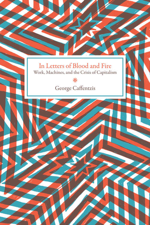 Book cover of In Letters of Blood and Fire: Work, Machines, and the Crisis of Capitalism (Common Notions)