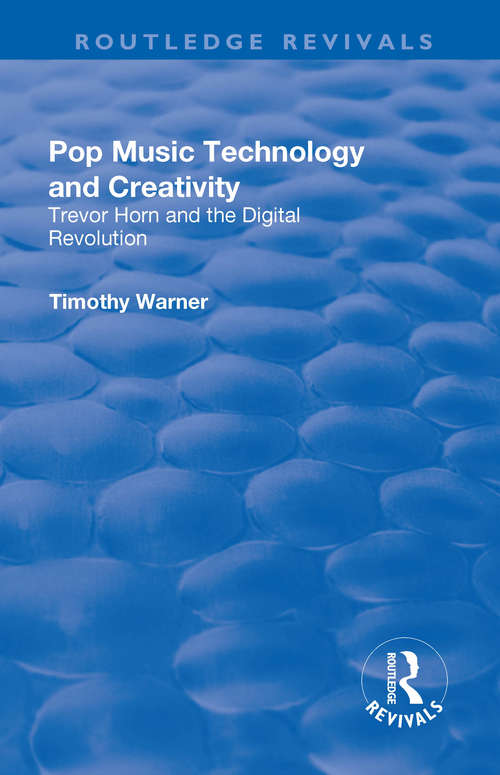 Book cover of Pop Music: Technology and Creativity - Trevor Horn and the Digital Revolution (Ashgate Popular And Folk Music Ser.)