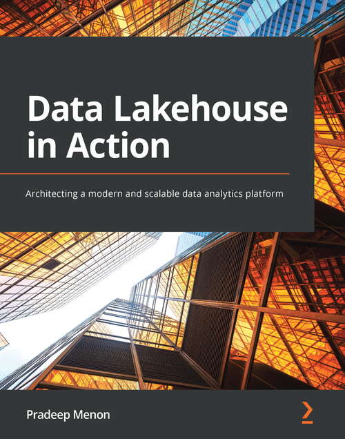 Book cover of Data Lakehouse in Action: Architecting a modern and scalable data analytics platform