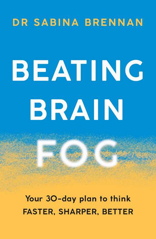 Book cover of Beating Brain Fog: Your 30-Day Plan to Think Faster, Sharper, Better