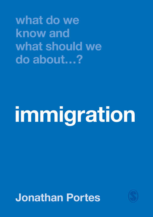 Book cover of What Do We Know and What Should We Do About Immigration? (What Do We Know and What Should We Do About:)