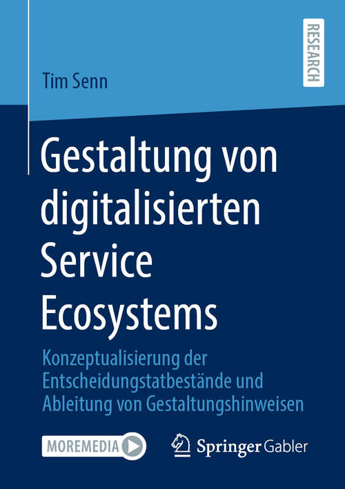 Book cover of Gestaltung von digitalisierten Service Ecosystems: Konzeptualisierung der Entscheidungstatbestände und Ableitung von Gestaltungshinweisen (1. Aufl. 2020)