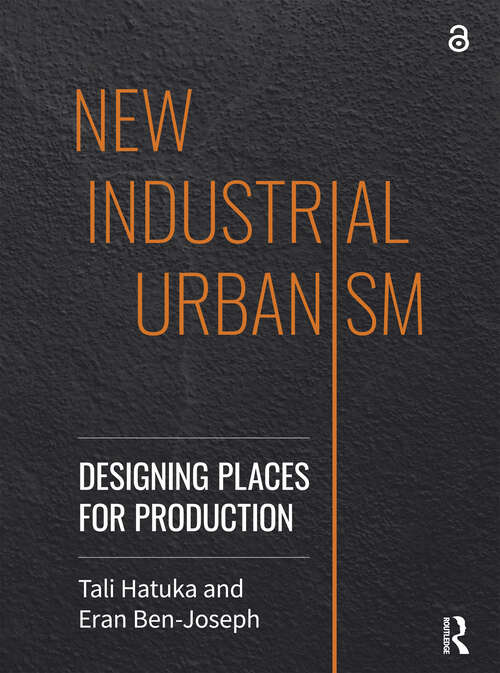 Book cover of New Industrial Urbanism: Designing Places for Production