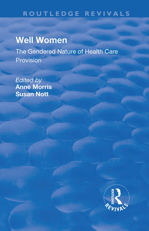 Book cover of Well Women: The Gendered Nature of Health Care Provision