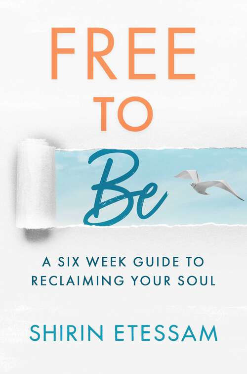 Book cover of Free to Be: A Six-Week Guide to Reclaiming Your Soul