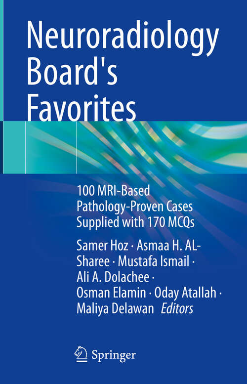 Book cover of Neuroradiology Board's Favorites: 100 MRI-Based Pathology-Proven Cases Supplied with 170 MCQs (2024)