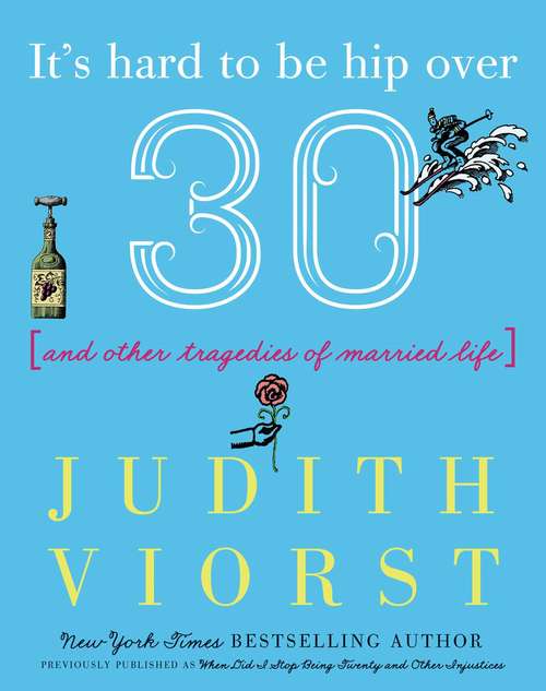 Book cover of When Did I Stop Being Twenty and Other Injustices (Judith Viorst's Decades)