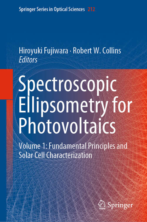 Book cover of Spectroscopic Ellipsometry for Photovoltaics: Volume 1: Fundamental Principles and Solar Cell Characterization (1st ed. 2018) (Springer Series in Optical Sciences #212)