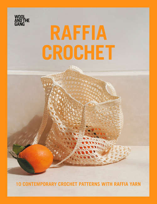 Book cover of Raffia Crochet: 10 Contemporary Crochet Patterns with Raffia Yarn