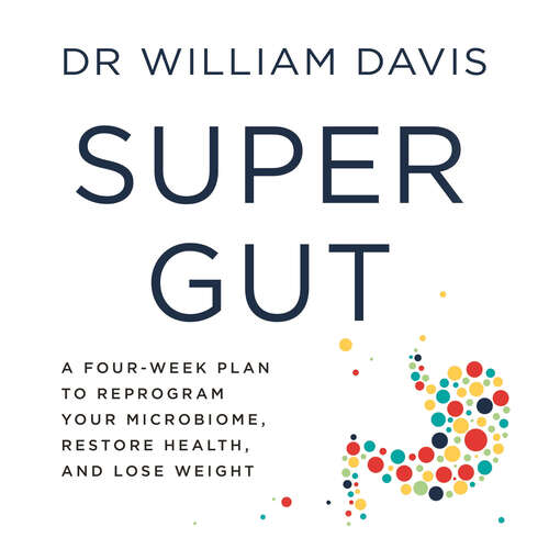 Book cover of Super Gut: A Four-Week Plan to Reprogram Your Microbiome, Restore Health and Lose Weight