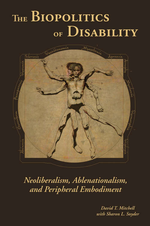 Book cover of The Biopolitics Of Disability: Neoliberalism, Ablenationalism, And Peripheral Embodiment