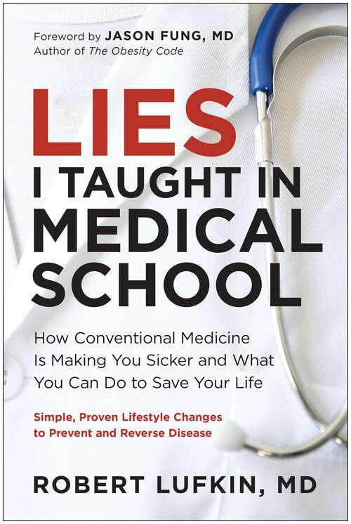 Book cover of Lies I Taught in Medical School: How Conventional Medicine Is Making You Sicker and What You Can Do to Save Your Own Life