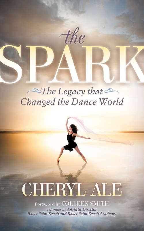 Book cover of The Spark: The Legacy that Changed the Dance World
