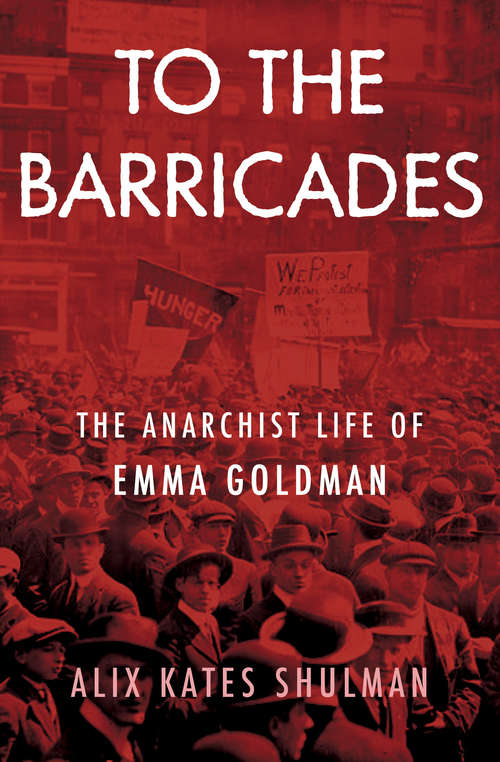 Book cover of To the Barricades: The Anarchist Life of Emma Goldman