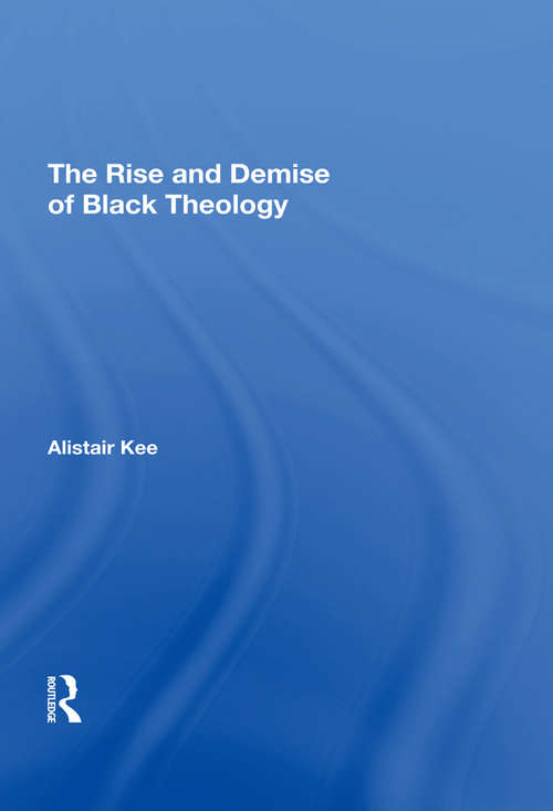 Book cover of The Rise and Demise of Black Theology (Reclaiming Liberation Theology Ser.)