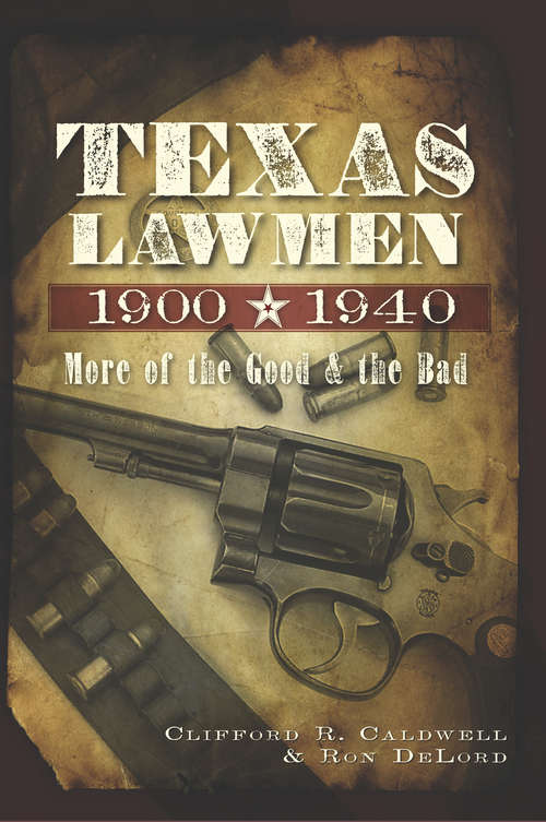 Book cover of Texas Lawmen, 1900-1940: More of the Good and the Bad (True Crime Ser.)