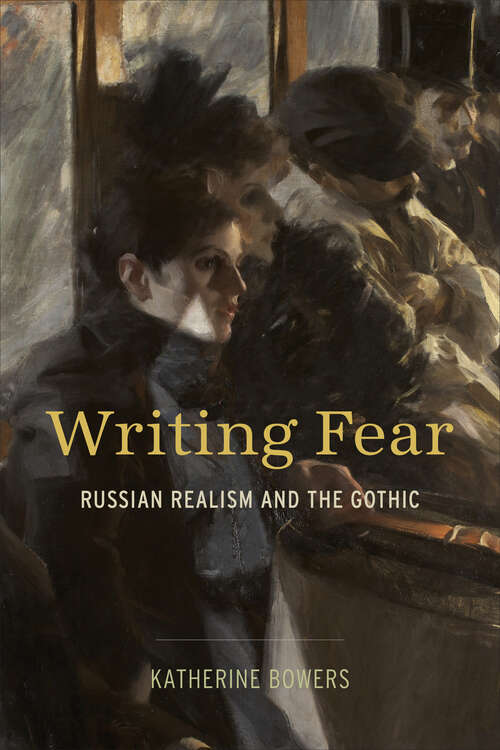 Book cover of Writing Fear: Russian Realism and the Gothic