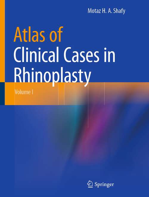 Book cover of Atlas of Clinical Cases in Rhinoplasty: Volume I (1st ed. 2023)