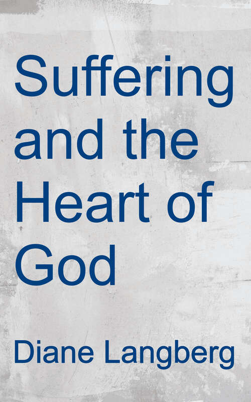 Book cover of Suffering And The Heart Of God: How Trauma Destroys And Christ Restores